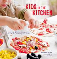 Kids in the Kitchen : More than 50 Fun and Easy Recipes to Suit Your Child's Age and Ability