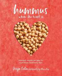 Hummus where the heart is : Moreish Vegan Recipes for Nutritious and Tasty Dips
