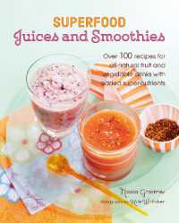 Superfood Juices and Smoothies : Over 100 Recipes for All-Natural Fruit and Vegetable Drinks with Added Super-Nutrients