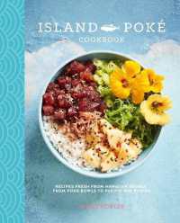 The Island Poké Cookbook : Recipes Fresh from Hawaiian Shores, from Poke Bowls to Pacific RIM Fusion