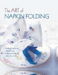 The Art of Napkin Folding : Includes 20 Step-by-Step Napkin Folds Plus Finishing Touches for the Perfect Table Setting