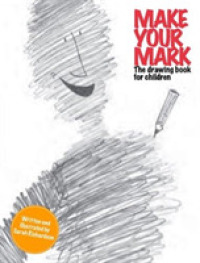 Make Your Mark : The Drawing Book for Children （CSM）