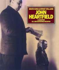 John Heartfield: Laughter is a Devastating Weapon : Laughter is a Devastating Weapon