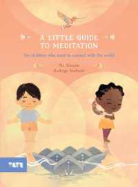 A Little Guide to Meditation : For Children Who Want to Connect with the World