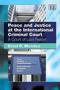国際刑事裁判所における平和と正義<br>Peace and Justice at the International Criminal Court : A Court of Last Resort
