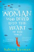 Woman Who Dived into the Heart of the World -- Paperback / softback