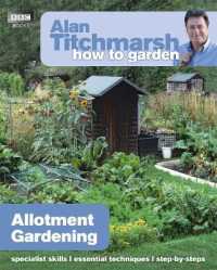 Alan Titchmarsh How to Garden: Allotment Gardening (How to Garden)