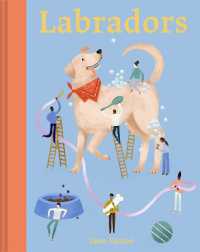Labradors : What labradors want: in their own words, woofs and wags (Illustrated Dog Care)