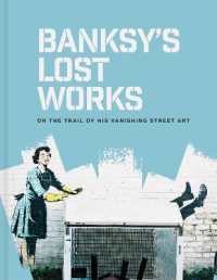 Banksy's Lost Works : On the trail of his vanishing street art