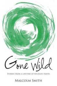 Gone Wild : Stories from a Lifetime of Wildlife Travel