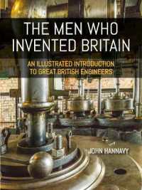 The Men who Invented Britain : An Illustrated Introduction to Great British Engineers