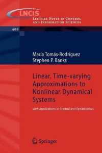 Linear, Time-varying Approximations to Nonlinear Dynamical Systems : with Applications in Control and Optimization (Lecture Notes in Control and Information Sciences) 〈Vol. 400〉