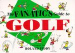 The Fanatic's Guide to Golf (Fanatic's Guides Ser)
