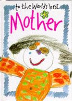To the World's Best Mother (The World's Best)