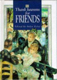 Thank Heavens for Friends : A Helen Exley Giftbook
