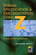 Formal Specification and Documentation Using Z : A Case Study Approach