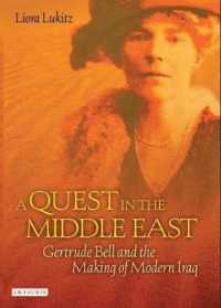 A Quest in the Middle East : Gertrude Bell and the Making of Modern Iraq