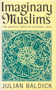 Imaginary Muslims : Uwaysi Sufis of Central Asia