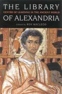 アレクサンドリア図書館：古代世界の知の中心地<br>The Library of Alexandria : Centre of Learning in the Ancient World