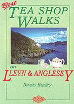 Best Tea Shop Walks on Lleyn and Anglesey (Best Tea Shop Walks)