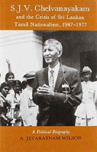 S.J.V.Chelvanayakam and the Crisis of Sri Lankan Tamil Nationalism, 1947-77 : A Political Biography