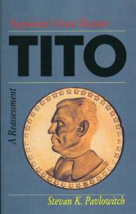 Tito : Yugoslavia's Great Dictator - a Reassessment