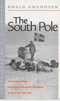 The South Pole : The Norwegian Expedition in 'The Fram', 1910-1912