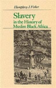 Slavery in the History of Muslim Black Africa : The Institution in Saharan and Sudanic Africa and the Trans-Saharan Trade （2ND）