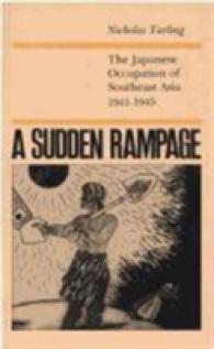Sudden Rampage : The Japanese Occupation of South East Asia