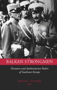 Balkan Strongmen : Dictators and Authoritarian Rulers of Southeast Europe