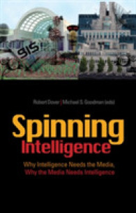 Spinning Intelligence: Why Intelligence Needs the Media, Why the Media Needs Intelligence (Intelligence and Security Series)