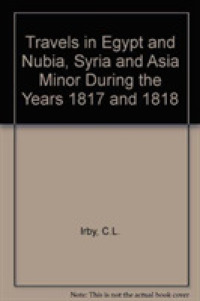 Travels in Egypt and Nubia, Syria and Asia Minor : During the Years 1817 & 1818