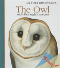 The Owl and Other Night Creatures : With Transparent Pages (My First Discoveries) （SPI BRDBK）