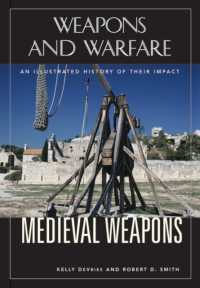図解武器と戦争史：中世の武器<br>Medieval Weapons : An Illustrated History of Their Impact (Weapons and Warfare)