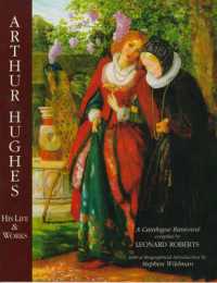 Arthur Hughes His Life & Works: a Catalogue Raisonne -- Hardback