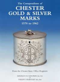 Compendium of Chester Gold & Silver Marks 1570-1962 : From the Chester Assay Office Registers