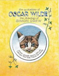The Quotations of Oscar Wilde : The Drawings of Simon Drew