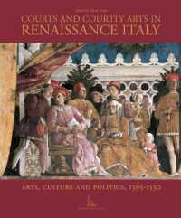 Courts and Courtly Arts in Renaissance Italy : Arts and Politics 1395-1530