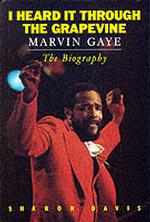 I Heard It through the Grapevine : Marvin Gaye : the Biography