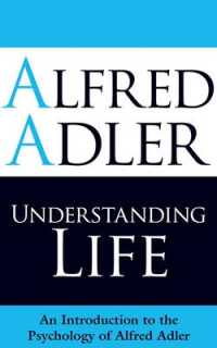 Understanding Life : An Introduction to the Psychology of Alfred Adler