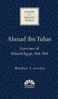 Ahmad ibn Tulun : Governor of Abbasid Egypt, 868-884 (Makers of the Muslim World)