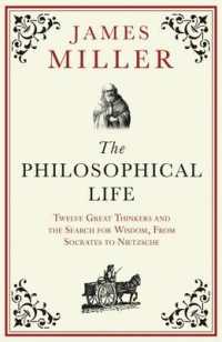 The Philosophical Life : Twelve Great Thinkers and the Search for Wisdom, from Socrates to Nietzsche