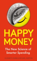 Happy Money : The New Science of Smarter Spending -- Paperback