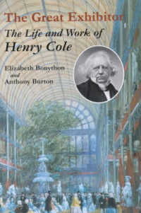 ヘンリー・コールの生涯と作品<br>Great Exhibitor : The Life and Work of Henry Cole -- Hardback