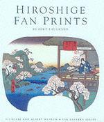 広重団扇絵：Ｖ＆Ａコレクション<br>Hiroshige Fan Prints at the V and A (V & A Far Eastern S.)
