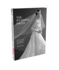 The Wedding Dress : 300 Years of Bridal Fashions / Ehrman