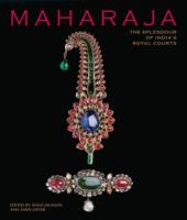 Maharaja : The Splendour of India's Royal Courts