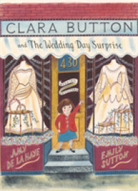 Clara Button and the Wedding Day Surprise (Clara Button)