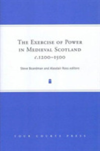 The Exercise of Power in Medieval Scotland, c.1200-1500