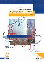 Executive Coaching : A Purposeful Dialogue (Ies Reports)
